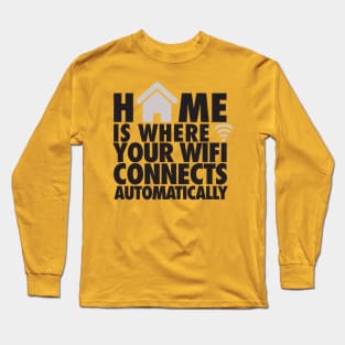 Home is where wifi is Long Sleeve T-Shirt